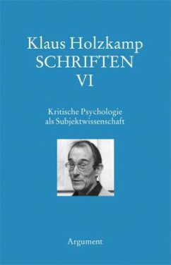Kritische Psychologie als Subjektwissenschaft / Schriften Bd.6 - Holzkamp, Klaus