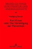 Karl Kraus oder «Die Verteidigung der Menschheit»