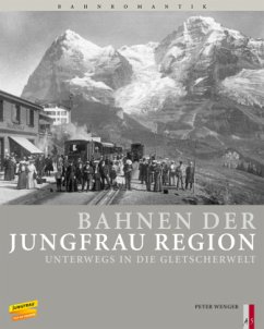 Bahnen der Jungfrau Region - Wenger, Peter