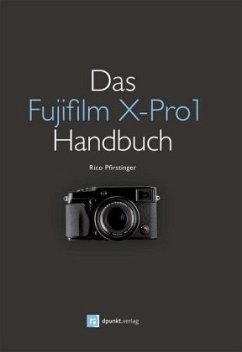 Das Fujifilm X-Pro1 Handbuch - Pfirstinger, Rico