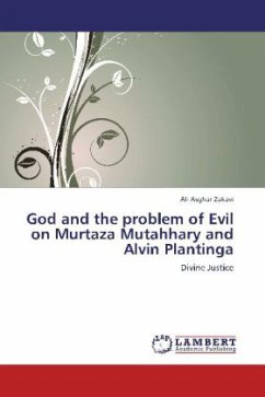God and the problem of Evil on Murtaza Mutahhary and Alvin Plantinga - Zakavi, Ali Asghar