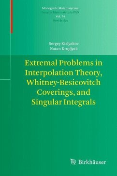 Extremal Problems in Interpolation Theory, Whitney-Besicovitch Coverings, and Singular Integrals - Kislyakov, Sergey;Kruglyak, Natan