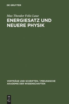 Energiesatz und neuere Physik - Laue, Max Theodor Felix