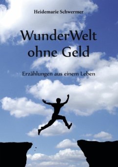 WunderWelt ohne Geld - Schwermer, Heidemarie