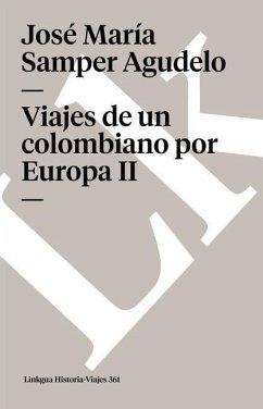Viajes de un Colombiano Por Europa II - Samper Agudelo, José María