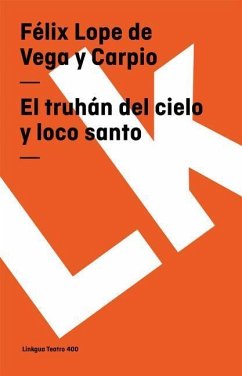 El Truhán del Cielo Y Loco Santo - Vega Y. Carpio, Félix Lope de