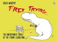 T-Rex Trying - Murphy, Hugh