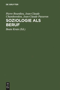 Soziologie als Beruf - Bourdieu, Pierre;Chamboredon, Jean-Claude;Passeron, Jean-Claude