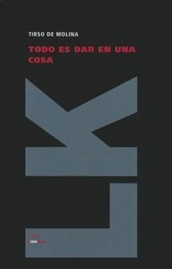 Todo Es Dar en una Cosa - De Molina, Tirso