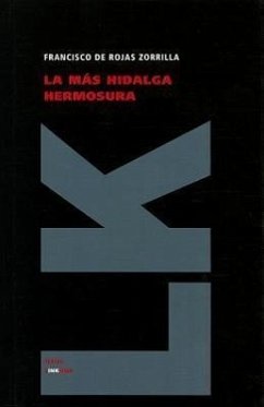 La Mas Hidalga Hermosura - de Rojas Zorrilla, Francisco