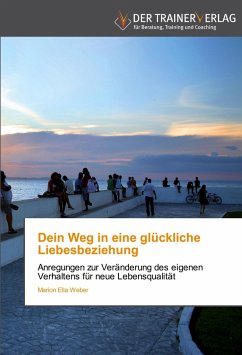 Dein Weg in eine glückliche Liebesbeziehung - Weber, Marion Ella