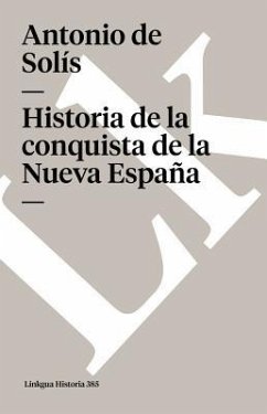 Historia de la Conquista de la Nueva España - Solís, Antonio de