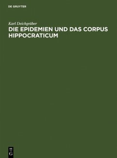 Die Epidemien und das Corpus Hippocraticum - Deichgräber, Karl