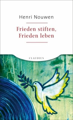 Frieden stiften, Frieden leben - Nouwen, Henri J. M.