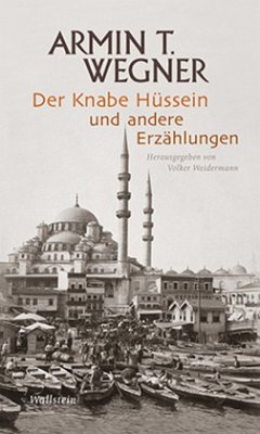 Der Knabe Hüssein und andere Erzählungen - Wegner, Armin T.