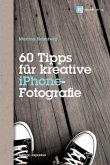 60 Tipps für kreative iPhone-Fotografie