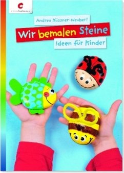 Wir bemalen Steine - Küssner-Neubert, Andrea