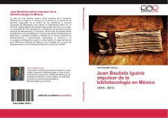 Juan Bautista Iguiniz impulsor de la bibliotecología en México