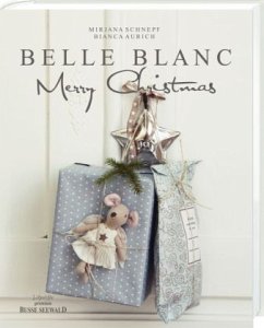 Belle Blanc Merry Christmas - Aurich, Bianca;Schnepf, Mirjana