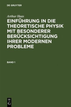 Arthur Haas: Einführung in die theoretische Physik mit besonderer Berücksichtigung ihrer modernen Probleme. Band 1 - Haas, Arthur