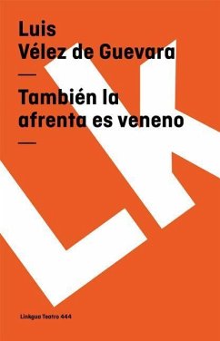 También La Afrenta Es Veneno - Vélez de Guevara, Luis