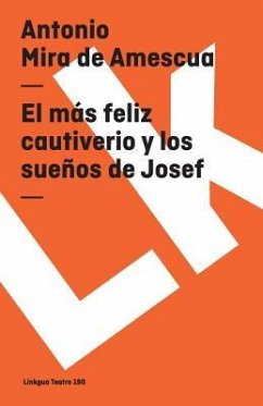El Más Feliz Cautiverio Y Los Sueños de Josef - Mira De Amescua, Antonio
