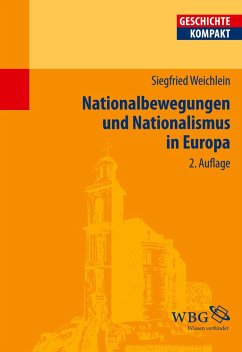 Nationalbewegungen und Nationalismus in Europa - Weichlein, Siegfried