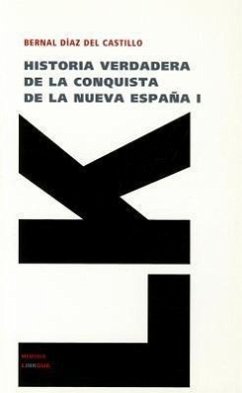Historia Verdadera de la Conquista de la Nueva España I - Díaz Del Castillo, Bernal