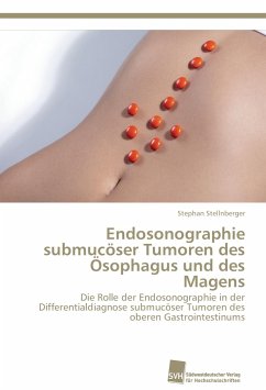 Endosonographie submucöser Tumoren des Ösophagus und des Magens - Stellnberger, Stephan