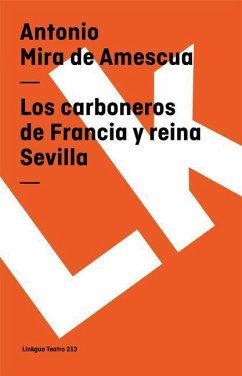 Los Carboneros de Francia Y Reina Sevilla - Mira De Amescua, Antonio
