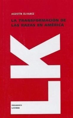 La Transformacion de las Razas en America - Alvarez, Agustin