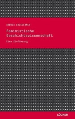 Feministische Geschichtswissenschaft - Griesebner, Andrea