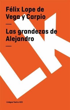 Grandezas de Alejandro - Vega Y. Carpio, Félix Lope de