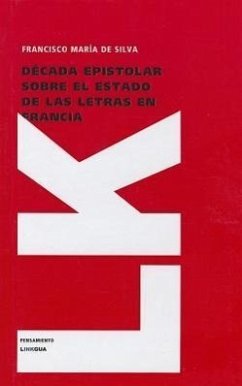 Decada Epistolar Sobre el Estado de las Letras en Francia - De Silva, Francisco Maria