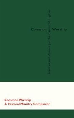 Common Worship: A Pastoral Ministry Companion - Church House Publishing