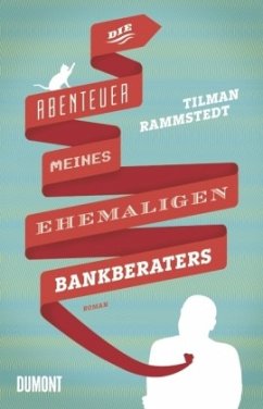 Die Abenteuer meines ehemaligen Bankberaters - Rammstedt, Tilman