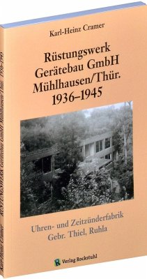 Rüstungswerk Gerätebau GmbH Mühlhausen/ in Thüringen 1936-1945 - Cramer, Karl H.