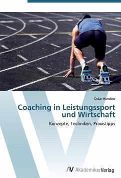 Coaching in Leistungssport und Wirtschaft - Handow, Oskar