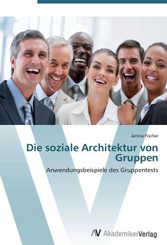 Die soziale Architektur von Gruppen - Fischer, Janina