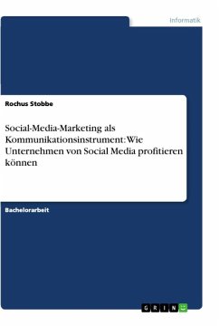 Social-Media-Marketing als Kommunikationsinstrument: Wie Unternehmen von Social Media profitieren können - Stobbe, Rochus