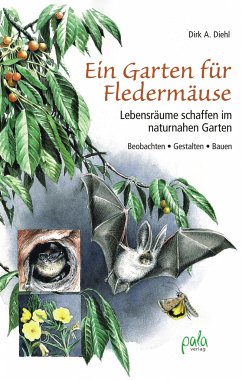Ein Garten für Fledermäuse - Diehl, Dirk A.