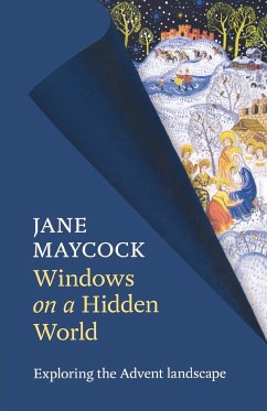 Windows on a Hidden World - Exploring the Advent Landscape - Maycock, Jane