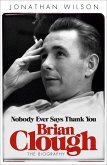 Brian Clough: Nobody Ever Says Thank You