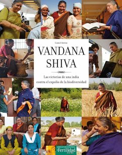 Vandana Shiva : las victorias de una India contra el expolio de la biodiversidad - López López, Fernando; Astruc, Lionel