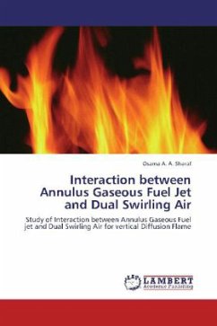 Interaction between Annulus Gaseous Fuel Jet and Dual Swirling Air - Sharaf, Osama A. A.