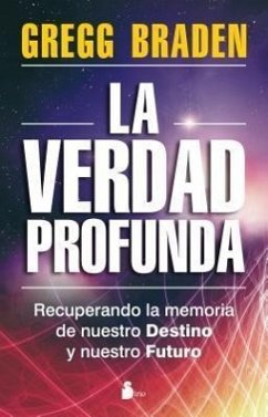 La Verdad Profunda = Deep Truth - Braden, Gregg