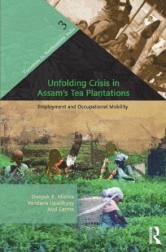 Unfolding Crisis in Assam's Tea Plantations - Mishra, Deepak K; Upadhyay, Vandana; Sarma, Atul