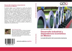 Desarrollo industrial y dependencia económica en México - Barcelata Chávez, Hilario