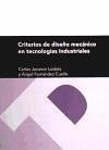 Criterios de diseño mecánico en tecnologías industriales - Fernández Cuello, Angel; Javierre Lardiés, Carlos