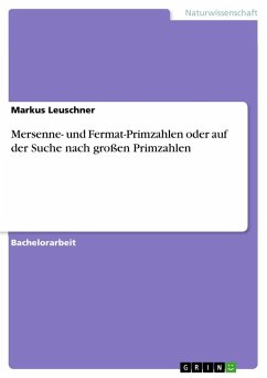 Mersenne- und Fermat-Primzahlen oder auf der Suche nach großen Primzahlen - Leuschner, Markus